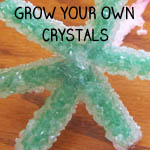 GROW YOUR OWN CRYSTALS